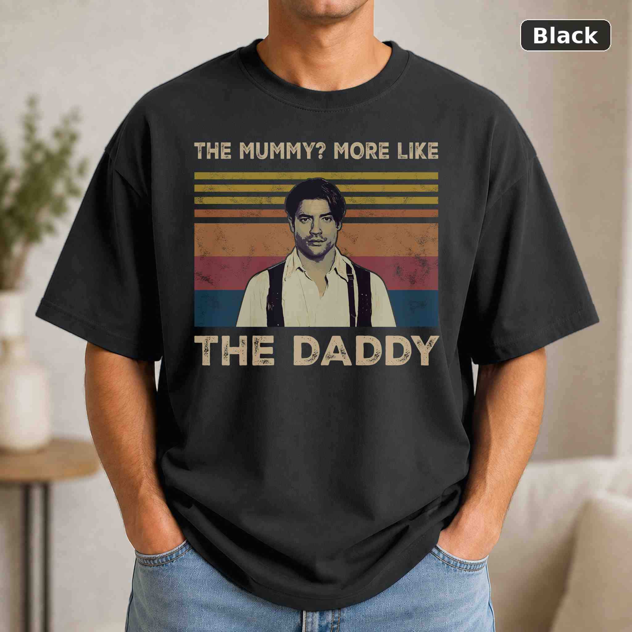 The Mummy More Like The Daddy Shirt T-Shirt, Vintage Movie Quote Graphic Tee, Classic Film Fan Gift