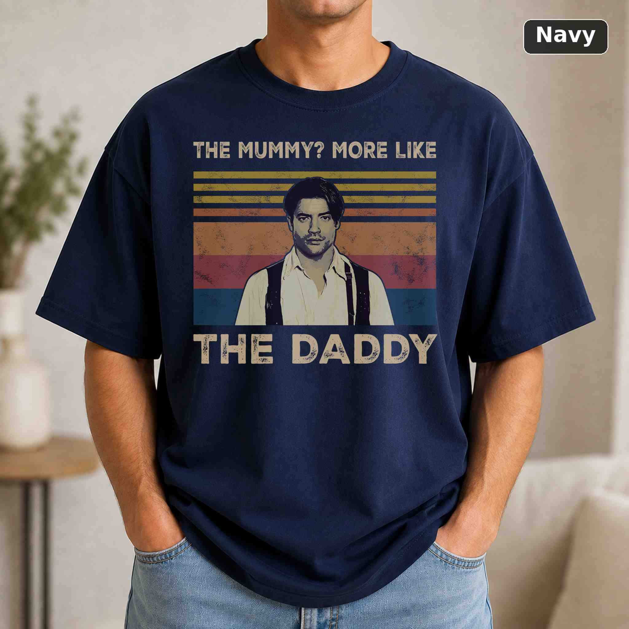 The Mummy More Like The Daddy Shirt T-Shirt, Vintage Movie Quote Graphic Tee, Classic Film Fan Gift 4