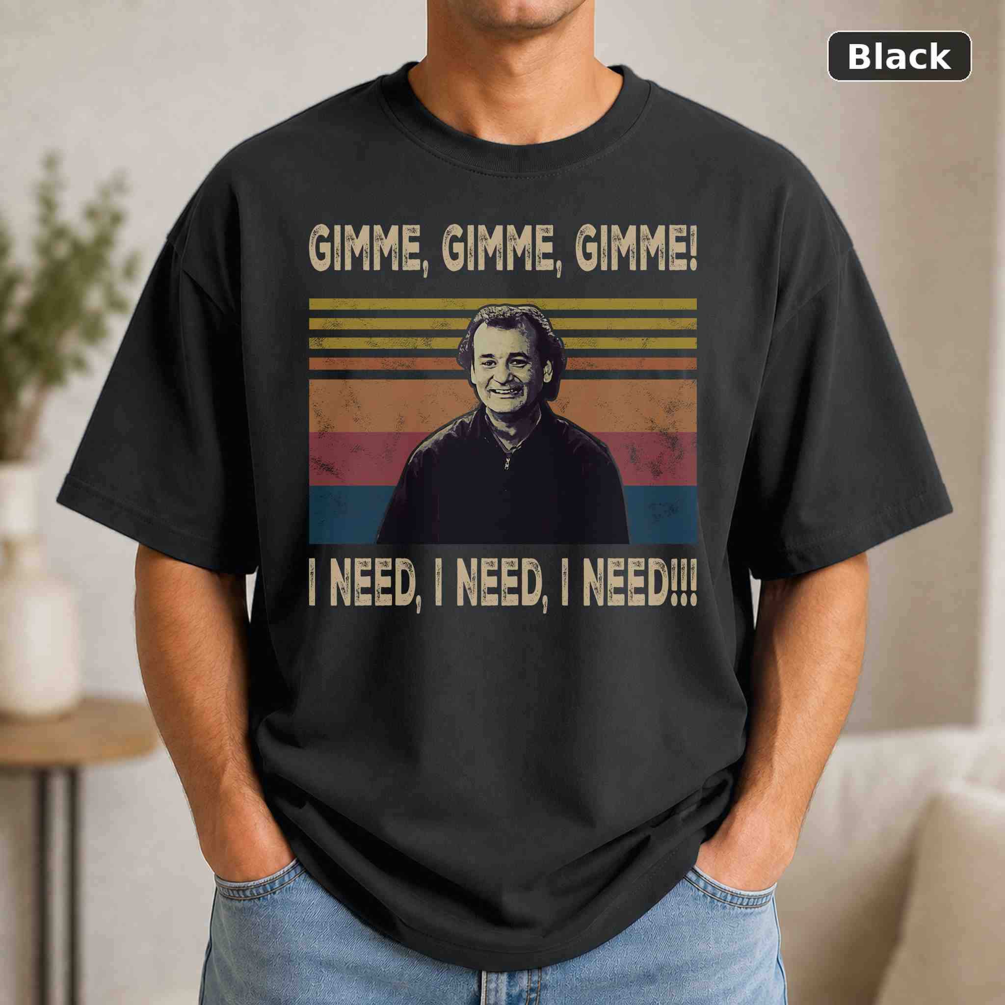 Gimme Gimme Gimme I Need I Need I Need T-Shirt, Vintage Movie Graphic Tee, Retro Film Fan Gift Gimme Gimme Gimme I Need I Need I Need T-Shirt, Vintage Movie Graphic Tee, Retro Film Fan Gift