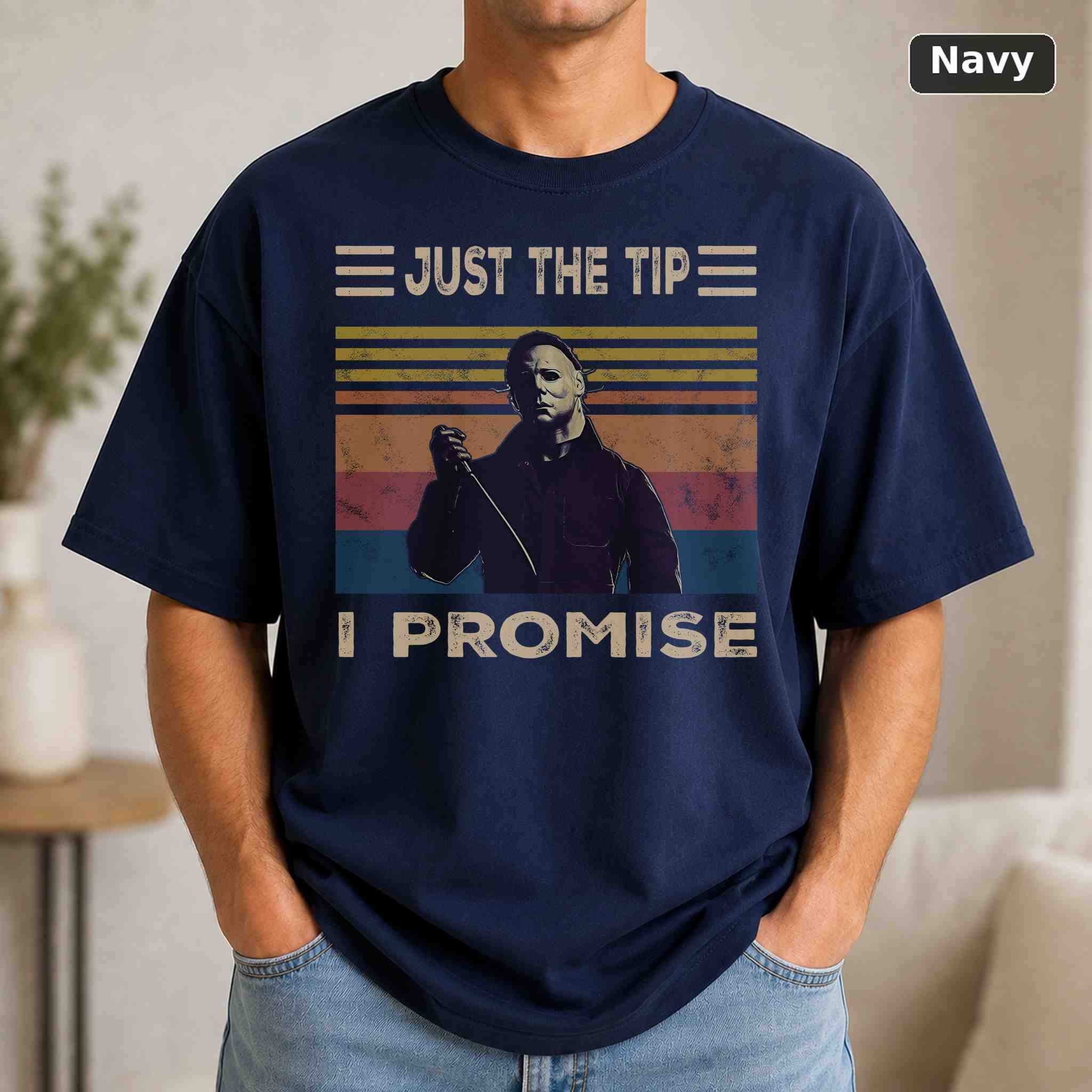 Halloween Michael Myers Just The Tip I Promise T-Shirt, Vintage Movie Graphic Tee, Retro Film Fan Gift 4