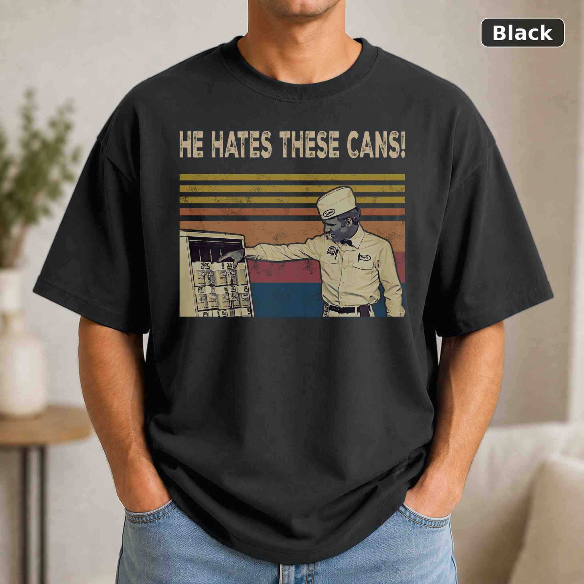 He Hates These Cans T-Shirt, The Jerk Navin Johnson Movie Quote Tee He Hates These Cans T-Shirt, The Jerk Navin Johnson Movie Quote Tee