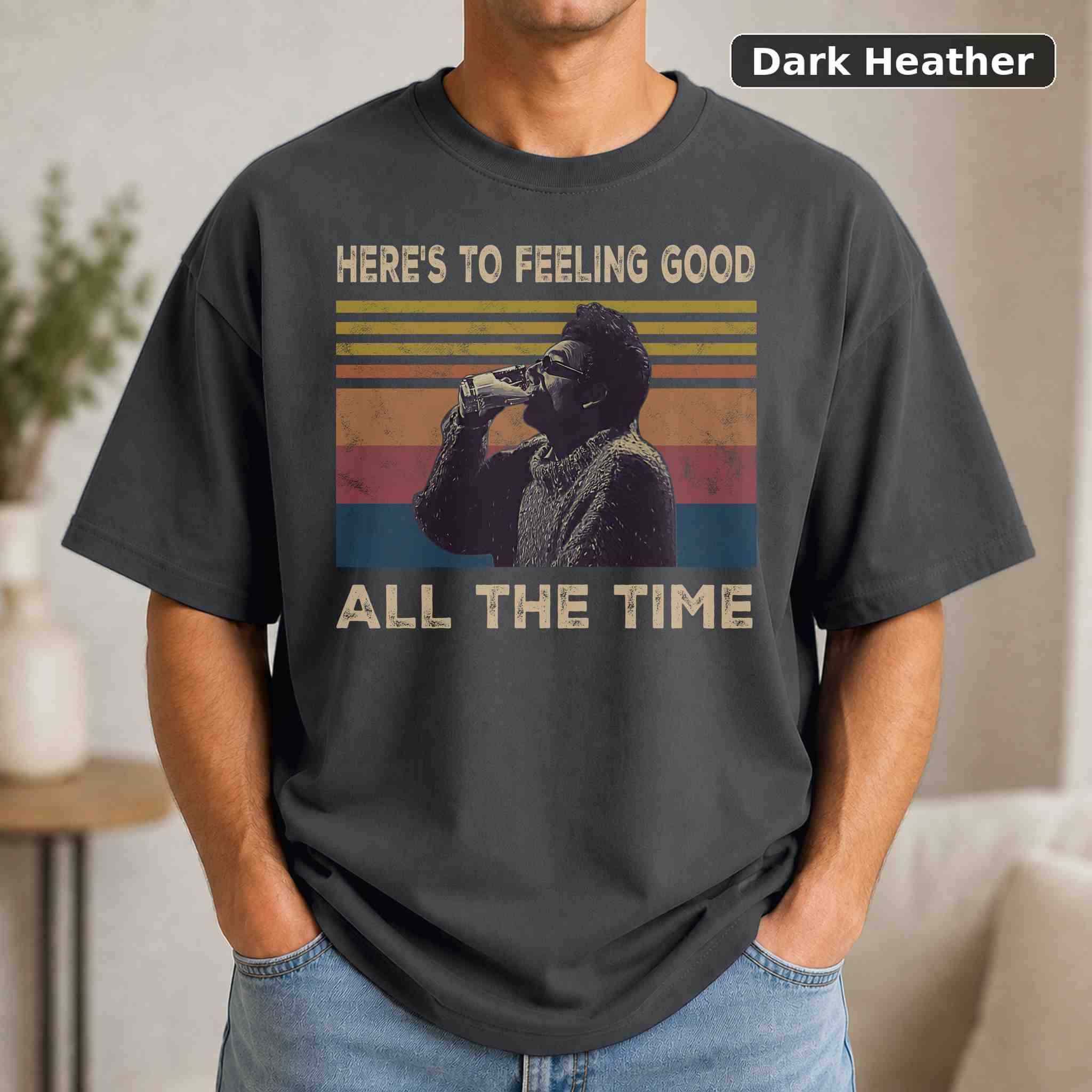 Here's To Feeling Good All The Time T-Shirt, Vintage Movie Graphic Tee, Retro Film Fan Gift 3