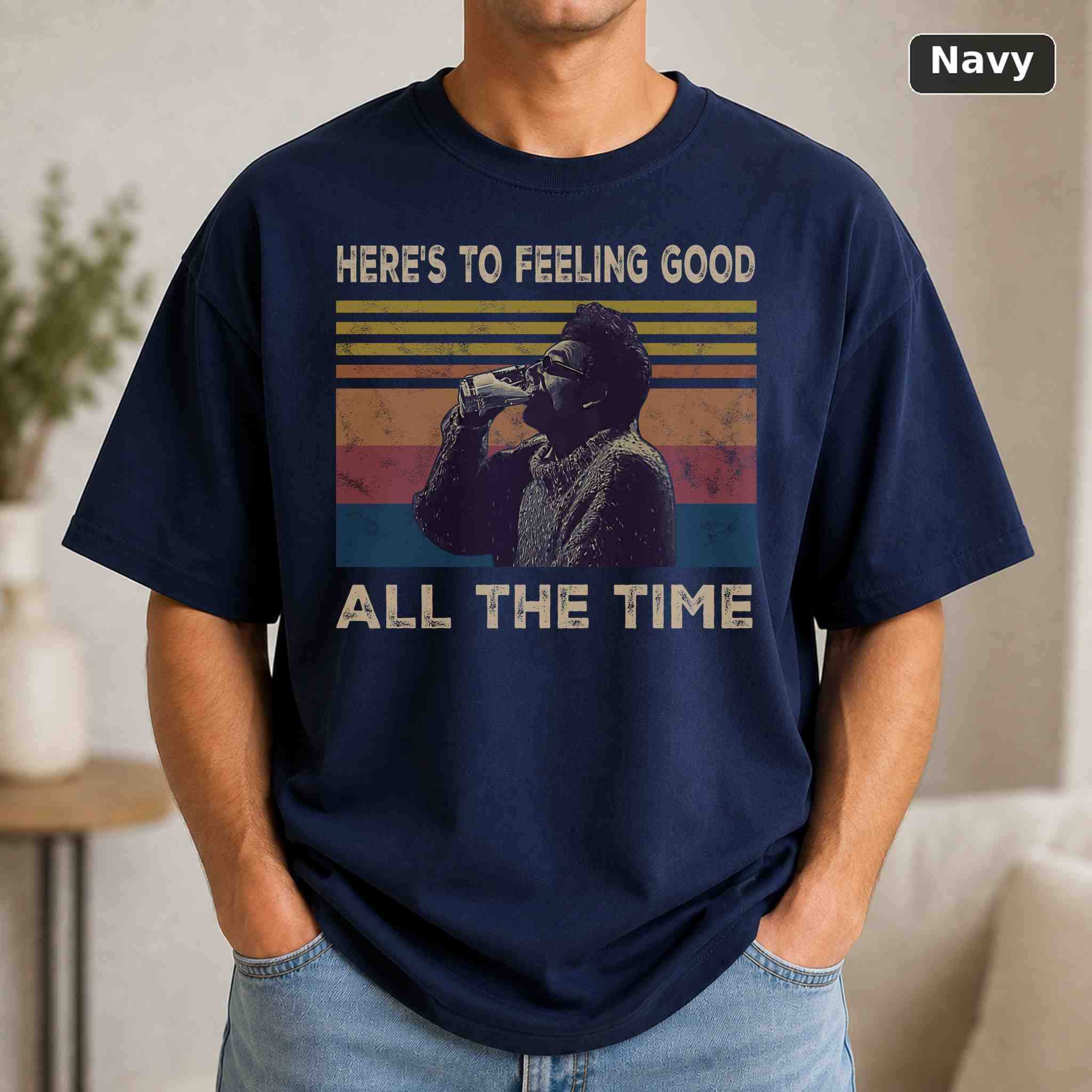 Here's To Feeling Good All The Time T-Shirt, Vintage Movie Graphic Tee, Retro Film Fan Gift 4