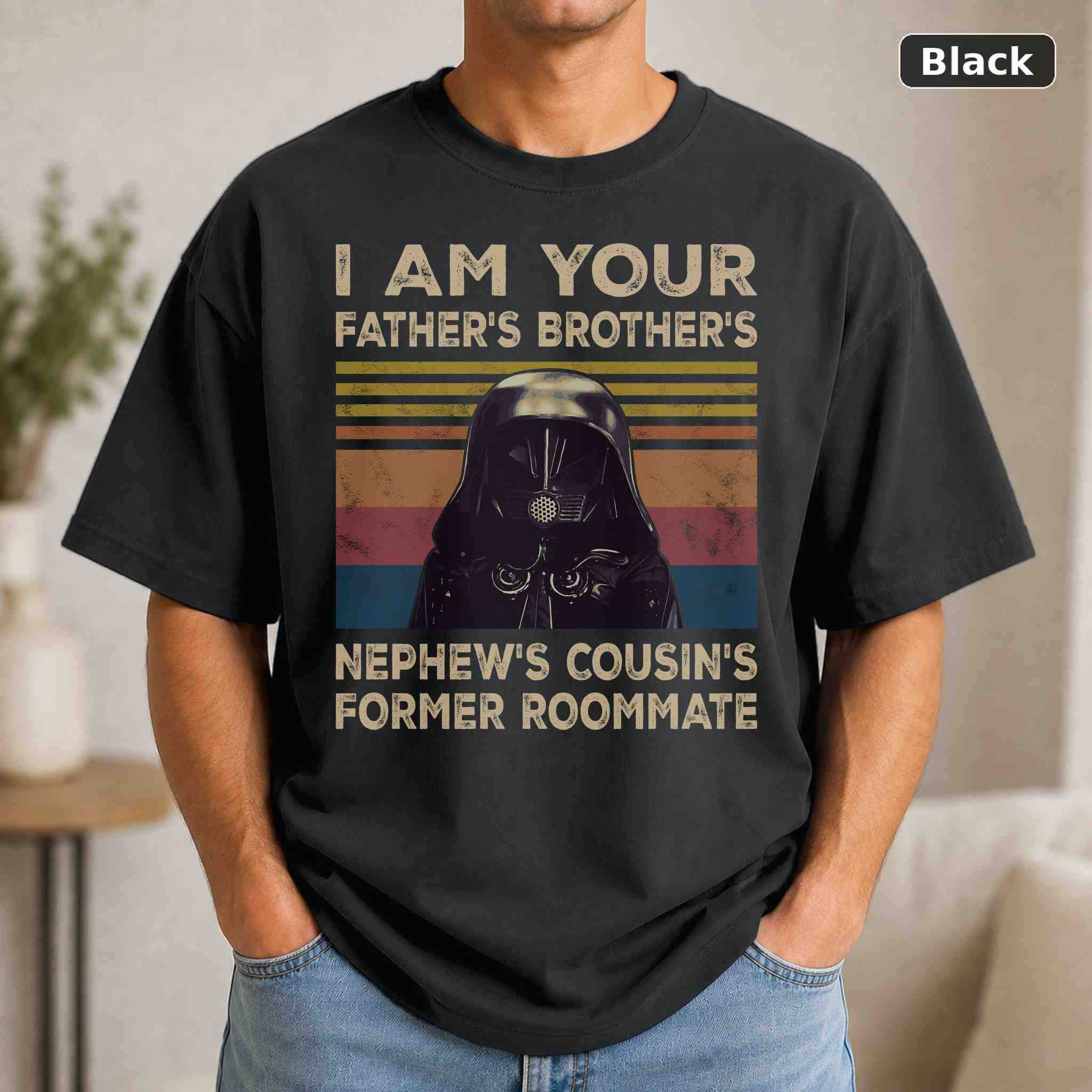 I Am Your Father’s Brother’s Nephew’s Cousin’s Former Roommate T-Shirt, Vintage Movie Graphic Tee I Am Your Father’s Brother’s Nephew’s Cousin’s Former Roommate T-Shirt, Vintage Movie Graphic Tee