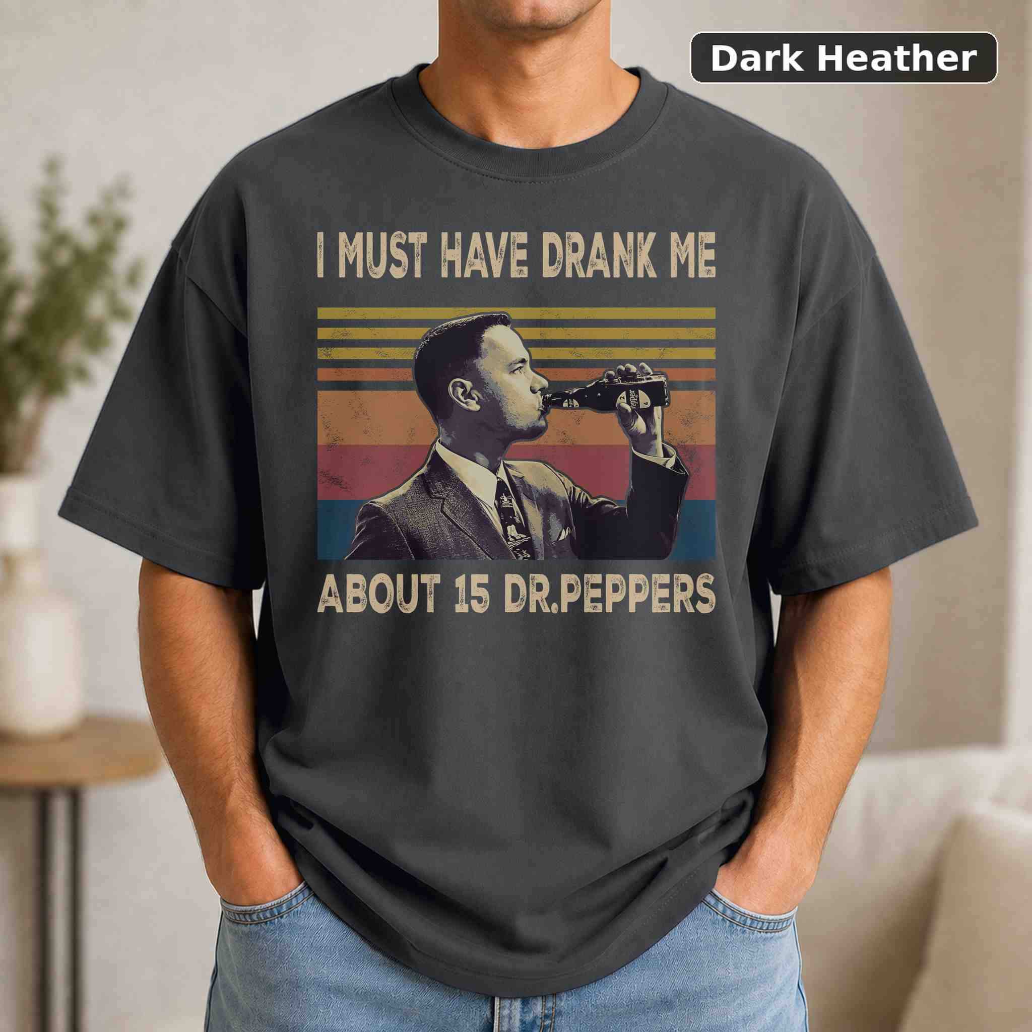 I Must Have Drank Me About 15 Dr Peppers T-Shirt, Forrest Gump Movie Graphic Tee 3