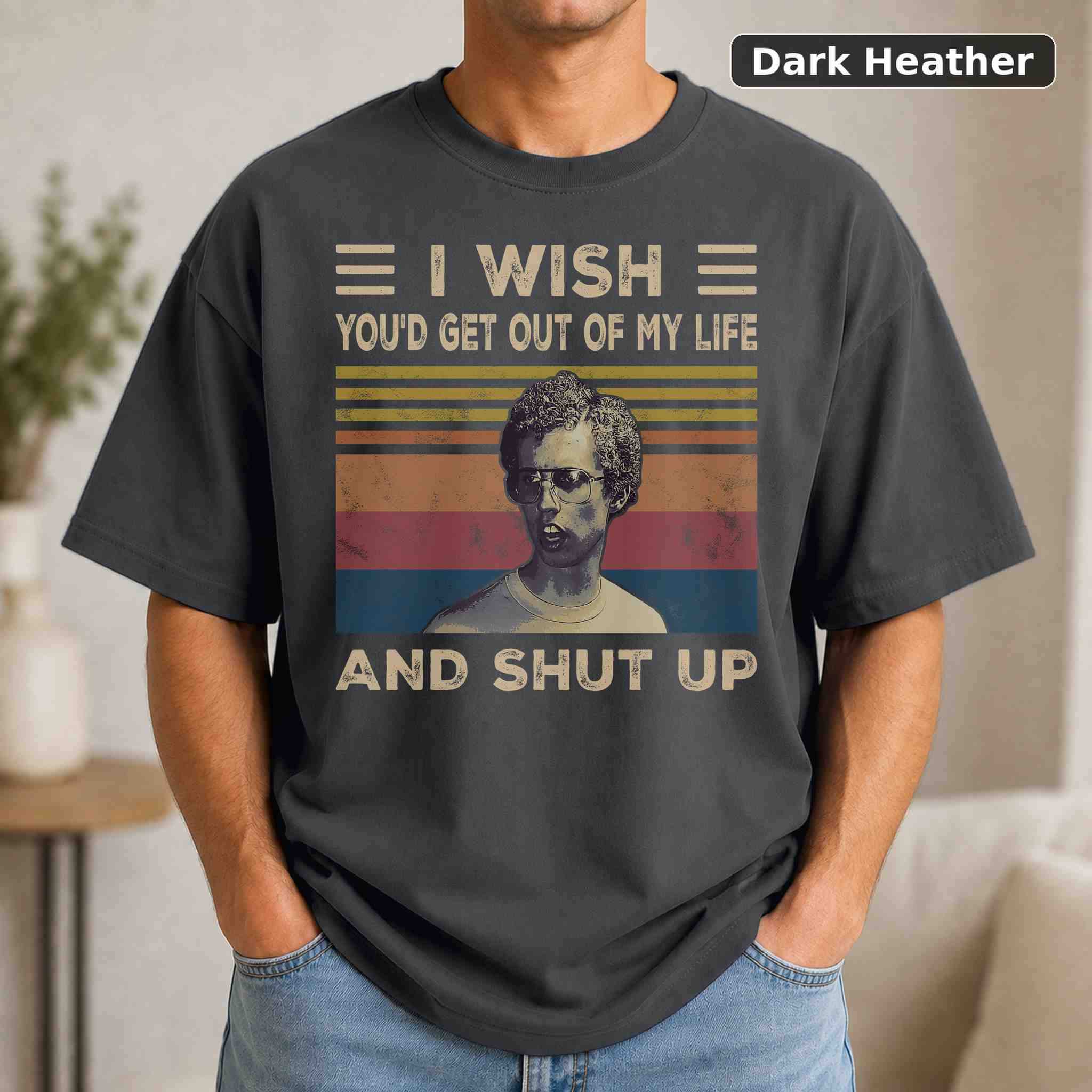 I Wish You'd Get Out Of My Life And Shut Up T-Shirt, Vintage Movie Graphic Tee, Retro Film Fan Gift 3