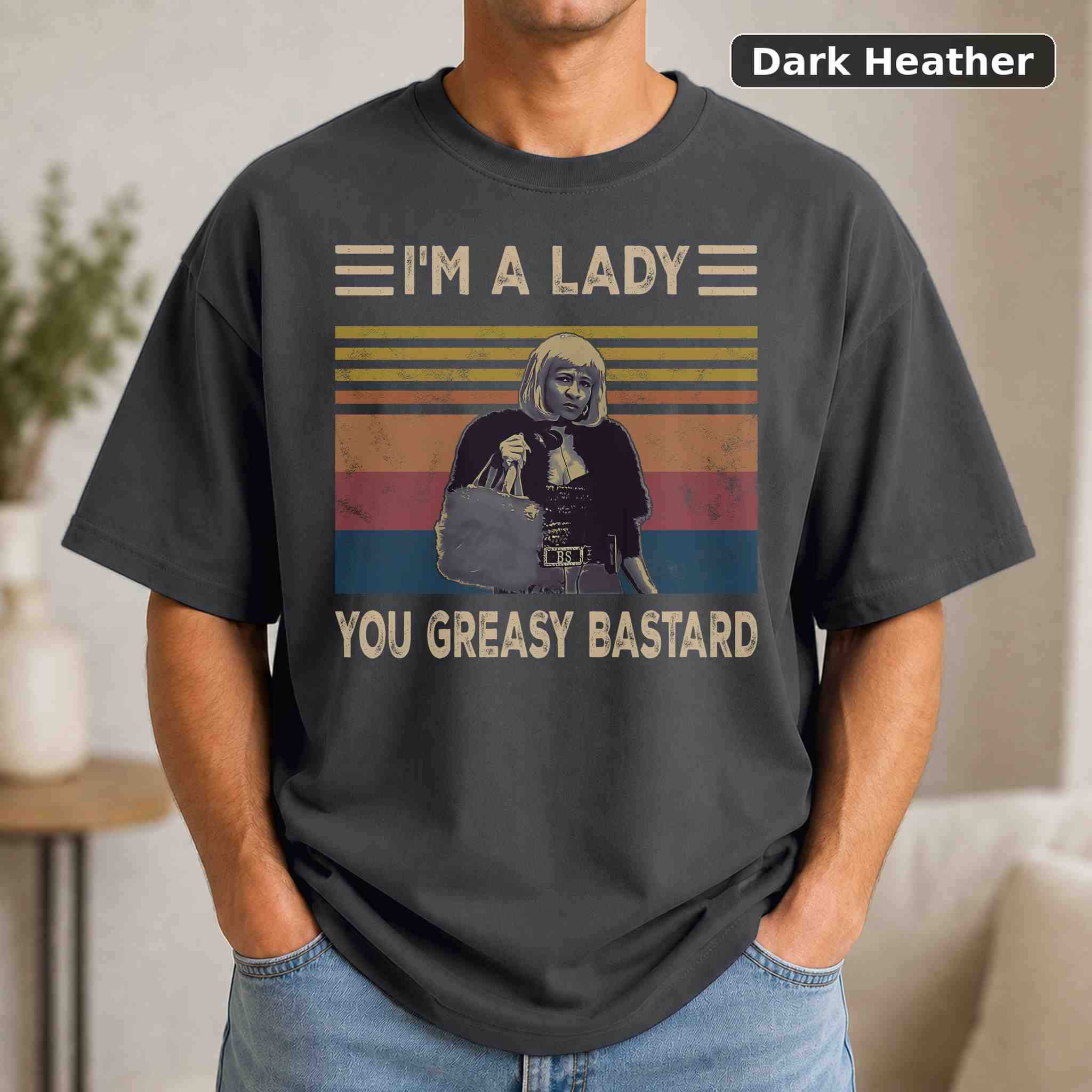 I'm A Lady You Greasy Bastard T-Shirt, Vintage Movie Graphic Tee, Retro Film Fan Gift 3