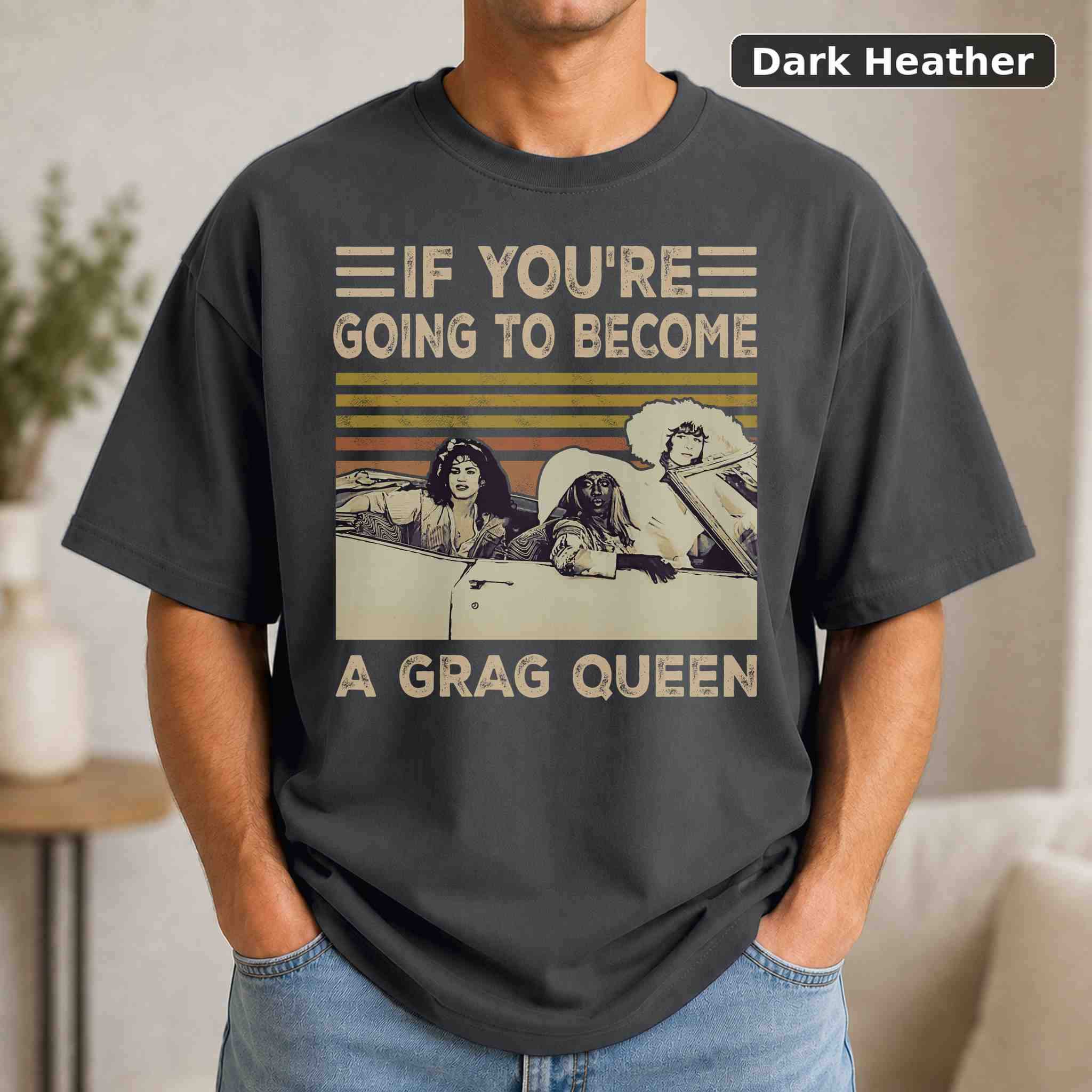 If You're Going to Become a Drag Queen T-Shirt, Retro Movie Graphic Tee 3