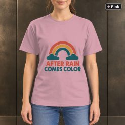 After Rain Comes Color Rainbow T-Shirt, Minimalist Nature Graphic 9
