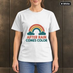 After Rain Comes Color Rainbow T-Shirt, Minimalist Nature Graphic 11