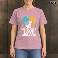 All You Need Is Love and a Dog T-Shirt, Paw Print Graphic 9