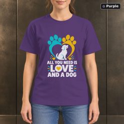 All You Need Is Love and a Dog T-Shirt, Paw Print Graphic 10