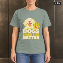 Dogs Make Life Better T-Shirt, Colorful Dog Lover Graphic
