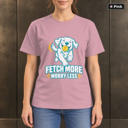 Fetch More Worry Less T-Shirt, Colorful Dog Lover Graphic 4