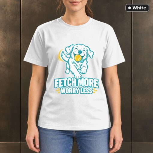 Fetch More Worry Less T-Shirt, Colorful Dog Lover Graphic 6