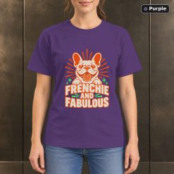 Frenchie and Fabulous T-Shirt, Colorful French Bulldog Graphic 10