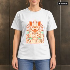 Frenchie and Fabulous T-Shirt, Colorful French Bulldog Graphic 11