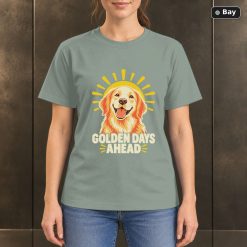 Golden Days Ahead T-Shirt, Golden Retriever Dog Graphic Golden Days Ahead T-Shirt, Golden Retriever Dog Graphic