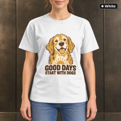 Good Days Start With Dogs T-Shirt, Golden Retriever Graphic 11