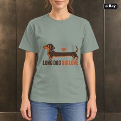 Long Dog Big Love T-Shirt, Dachshund Lover Graphic Long Dog Big Love T-Shirt, Dachshund Lover Graphic