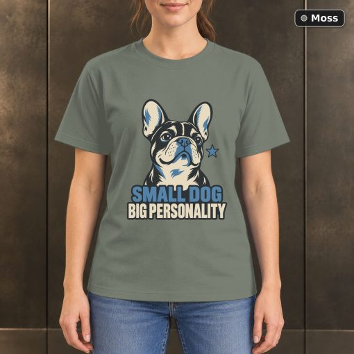 Small Dog Big Personality T-Shirt, French Bulldog Graphic 3