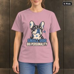 Small Dog Big Personality T-Shirt, French Bulldog Graphic 9