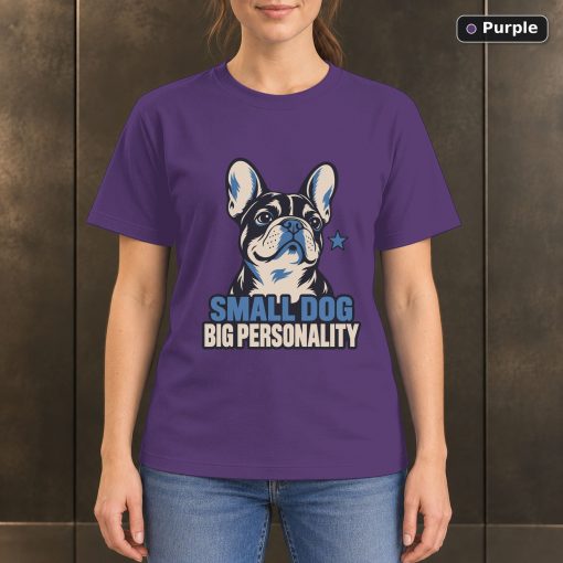Small Dog Big Personality T-Shirt, French Bulldog Graphic 5