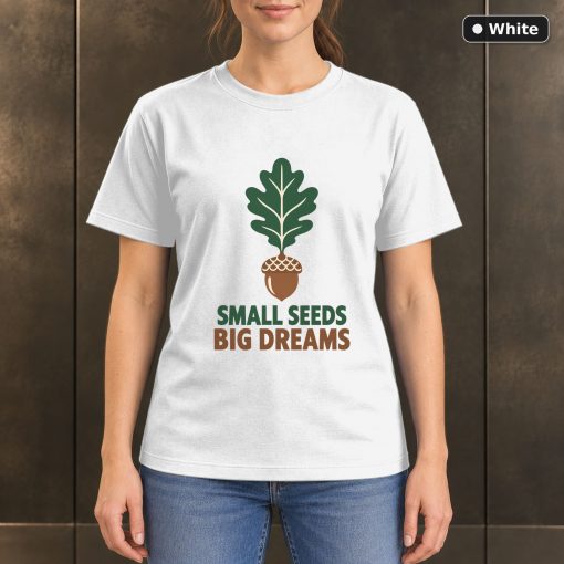 Small Seeds Big Dreams Acorn T-Shirt, Minimalist Oak Leaf Graphic 6