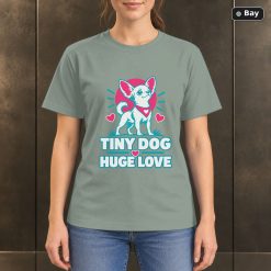 Tiny Dog Huge Love T-Shirt, Colorful Chihuahua Graphic