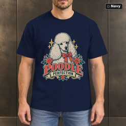Poodle Perfection Shirt, Vintage Poodle Dog Lover T-Shirt 7
