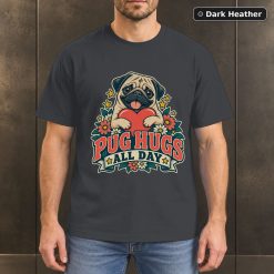 Pug Hugs All Day Shirt, Vintage Pug Dog Lover T-Shirt 6