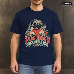 Pug Hugs All Day Shirt, Vintage Pug Dog Lover T-Shirt 7