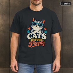 Cats Before People Shirt, Funny Cat Lover Tee Cats Before People Shirt, Funny Cat Lover Tee