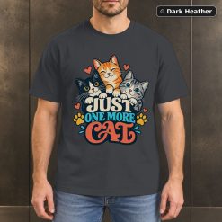 Just One More Cat Shirt, Funny Cat Lover T-Shirt 6
