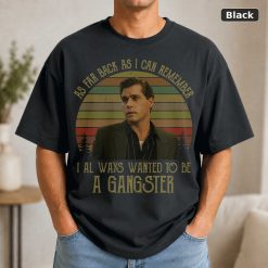 As Far Back As I Can Remember I Always Wanted to Be A Gangster Vintage T-Shirt, Movies Quote Unisex TShirt Black As Far Back As I Can Remember I Always Wanted to Be A Gangster Vintage T-Shirt, Movies Quote Unisex TShirt Black