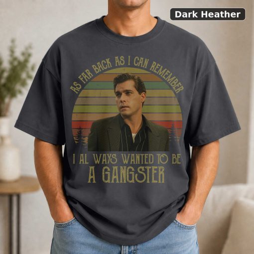 As Far Back As I Can Remember I Always Wanted to Be A Gangster Vintage T-Shirt, Movies Quote Unisex TShirt Black 3