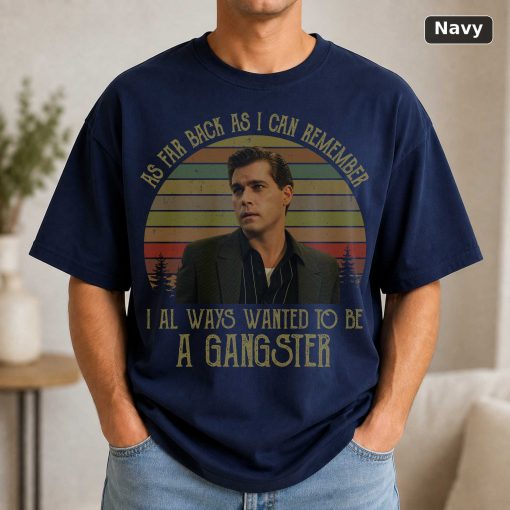 As Far Back As I Can Remember I Always Wanted to Be A Gangster Vintage T-Shirt, Movies Quote Unisex TShirt Black 5