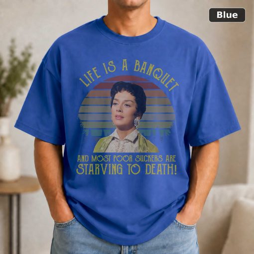 Auntie Mame Shirt, Life Is A Banquet and Most Poor Suckers are Starving to Death Vintage T-Shirt, Movie Quote Unisex T S 2