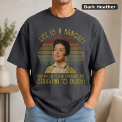 Auntie Mame Shirt, Life Is A Banquet and Most Poor Suckers are Starving to Death Vintage T-Shirt, Movie Quote Unisex T S 7