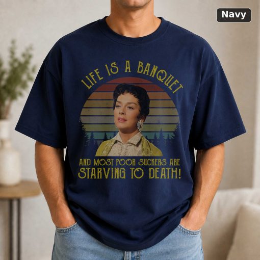 Auntie Mame Shirt, Life Is A Banquet and Most Poor Suckers are Starving to Death Vintage T-Shirt, Movie Quote Unisex T S 5