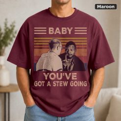 Baby You've Got A Stew Going Vintage Movie Shirt 8
