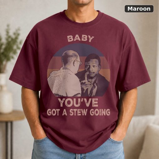 Baby You’ve Got A Stew Going Vintage Movie Shirt 4