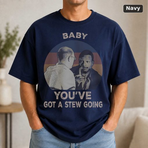 Baby You’ve Got A Stew Going Vintage Movie Shirt 5