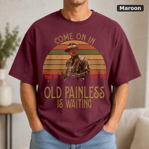 Blain Cooper Come On In Old Painless Is Waitting Vintage T-Shirt, Movies Quote Unisex TShirt 4
