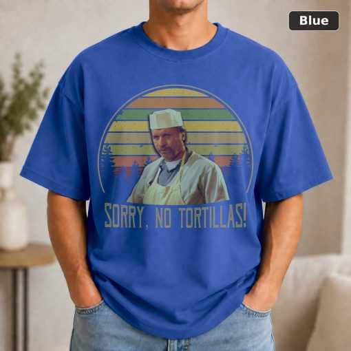 Blood In Blood Out Sorry No Tortillas Vintage T-Shirt, Movies Quote Unisex TShirt 2