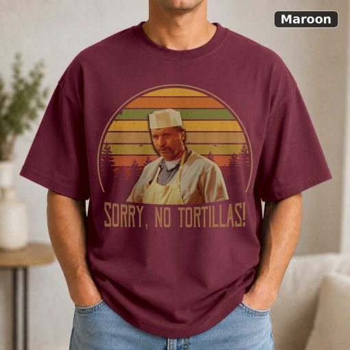 Blood In Blood Out Sorry No Tortillas Vintage T-Shirt, Movies Quote Unisex TShirt 4