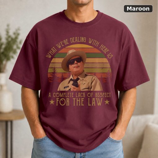 Buford T Justice What We're Dealing With Here Is A Complete Lack Of Respect For The Law Vintage T-Shirt, Movies Quote Un 4