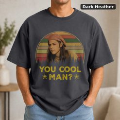 Dazed and Confused Shirt, Ron Slater You Cool Man Vintage T-Shirt, Movie Quote Unisex T Shirt Black 7