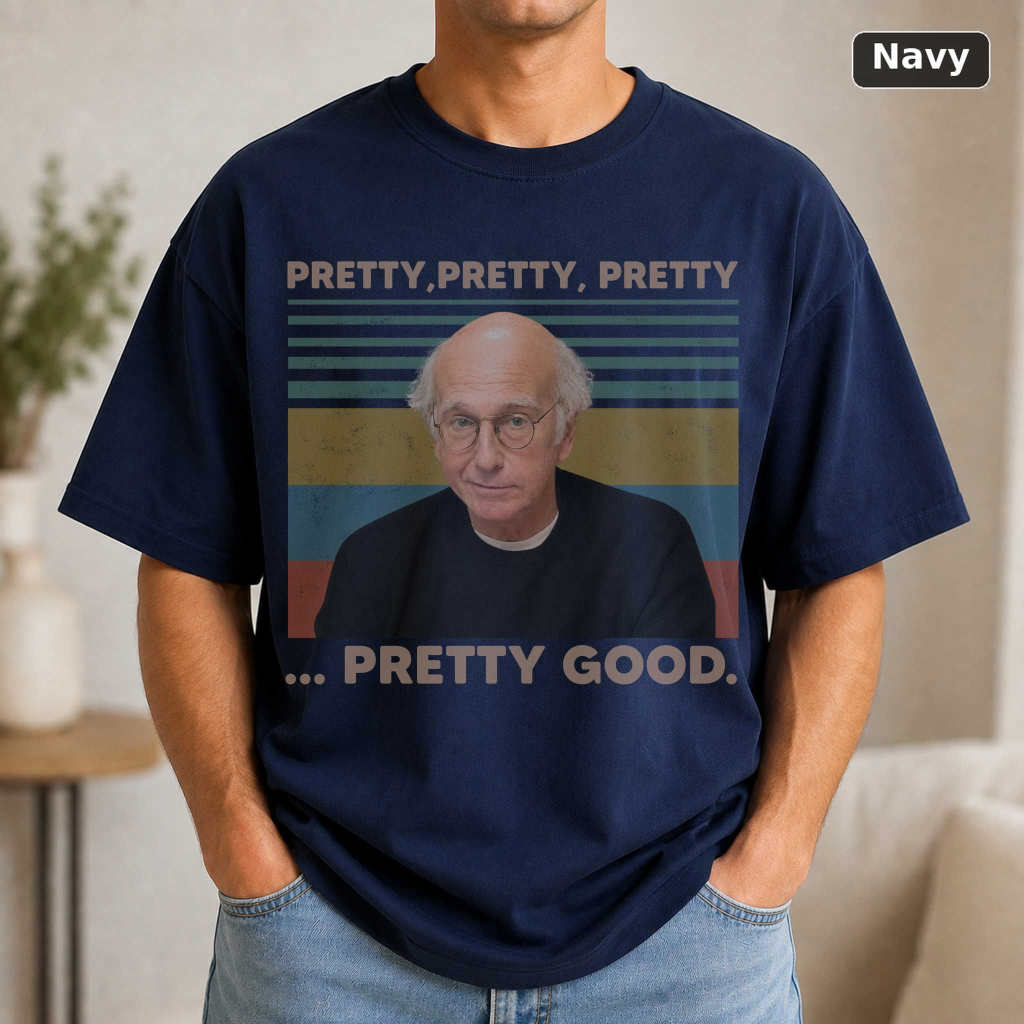 Larry David Pretty Good T-Shirt, Vintage Comedy TV Graphic Tee, Funny Sitcom Fan Gift 5