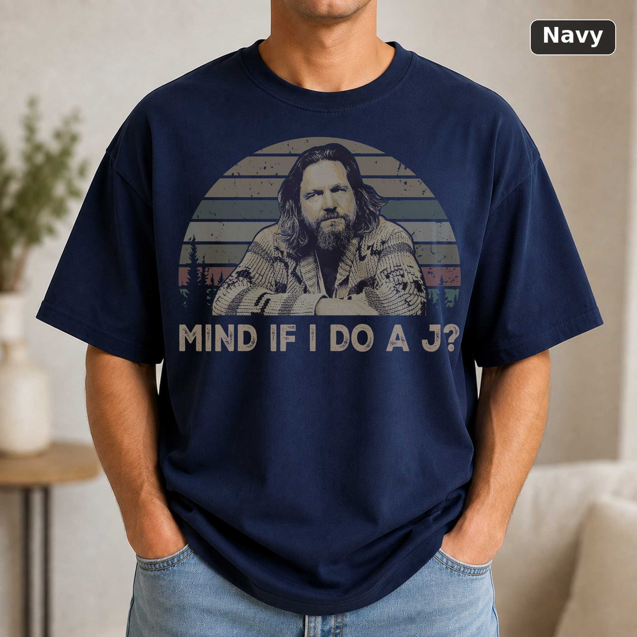 Mind If I Do A J T-Shirt, Vintage Movie Quote Graphic Tee, Funny Retro Film Fan Gift 5